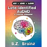 Late-Identified AuDHD: A Starter Workbook