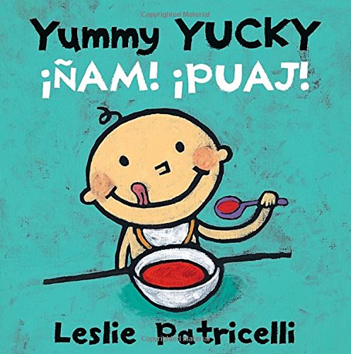 Yummy Yucky/¡Ñam! ¡Puaj! (Leslie Patricelli board books) (Spanish Edition)