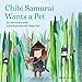Chibi Samurai Wants a Pet: An Adventure with Little Kunoichi the Ninja Girl