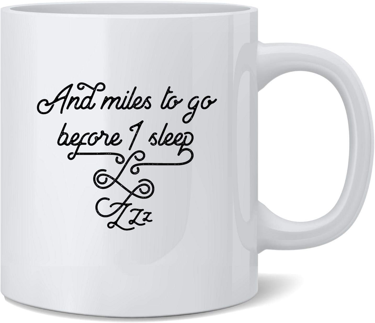 HuaT and Miles to Go Before I Sleep. Poem Famous Motivational Inspirational Quote Ceramic Coffee Mug Tea Cup Fun Novelty Gift 11 oz