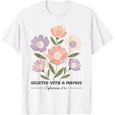 Created with A Purpose Inspiration Faith Floral Christian T-Shirt