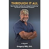 Through It All: How Sacrifice and Service, Helped in Achieving my Dream of Becoming a Surgeon