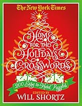 The New York Times Home for the Holidays Crosswords: 200 Easy to Hard Puzzles The New York Times Home for the Holidays Crosswords: 200 Easy to Hard Puzzles
