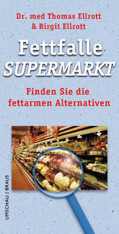 [- Fettfalle Supermarkt. Finden Sie die fettarmen Alternativen -]