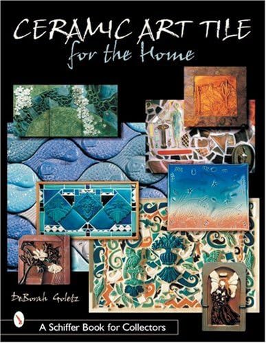 Ceramic Art Tile for the Home (A Schiffer Book for Collectors)