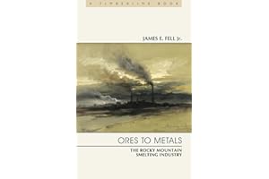 Ores to Metals: The Rocky Mountain Smelting Industry (Timberline Books)
