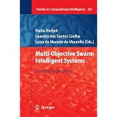 Multi-Objective Swarm Intelligent Systems: Theory &amp; Experiences (Studies in Computational Intelligence, 261)
