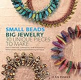 Small Beads Big Jewelry: 30 Unique Pieces to Make by 