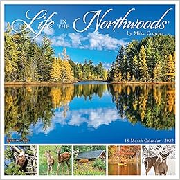 Life In The Northwoods 2022 Wall Calendar, Wisconsin: Michael Crowley: 9781549218675: Amazon.com: Books