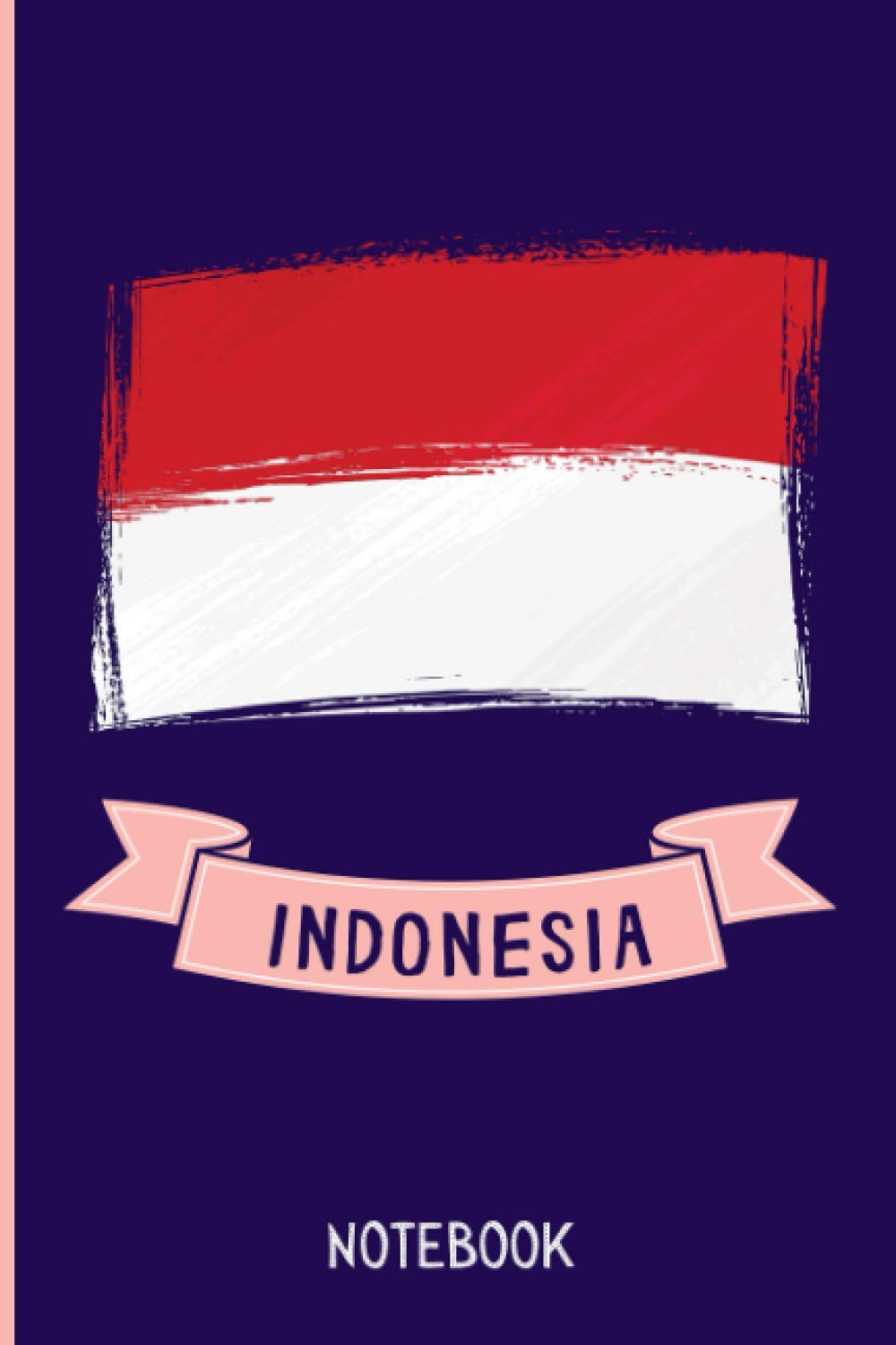 Indonesia Notebook: Wide Rulled Journal For Indonesia Citizens Travellers and Lovers ,6x9 Inches, Gift for Indonesia Lovers , Matte Finish , 110 Pages ,Indonesia Notebook