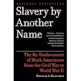 Slavery by Another Name: The Re-Enslavement of Black Americans from the Civil War to World War II