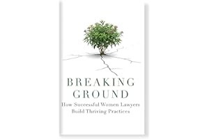Breaking Ground: How Successful Women Lawyers Build Thriving Practices