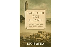 Twice Exiled, Once Reclaimed: The Irish And The Jews In The Struggle For Home