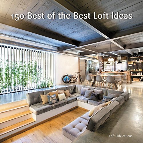 150 Best of the Best Loft Ideas by Inc. LOFT Publications