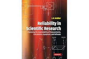 Reliability in Scientific Research: Improving the Dependability of Measurements, Calculations, Equipment, and Software