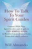 How To Talk To Your Spirit Guides: Ten Simple Steps