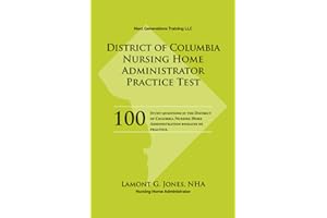 District Of Columbia Licensing Practice Exam in Nursing Home Administration: Nursing Home Administrator Practice Test