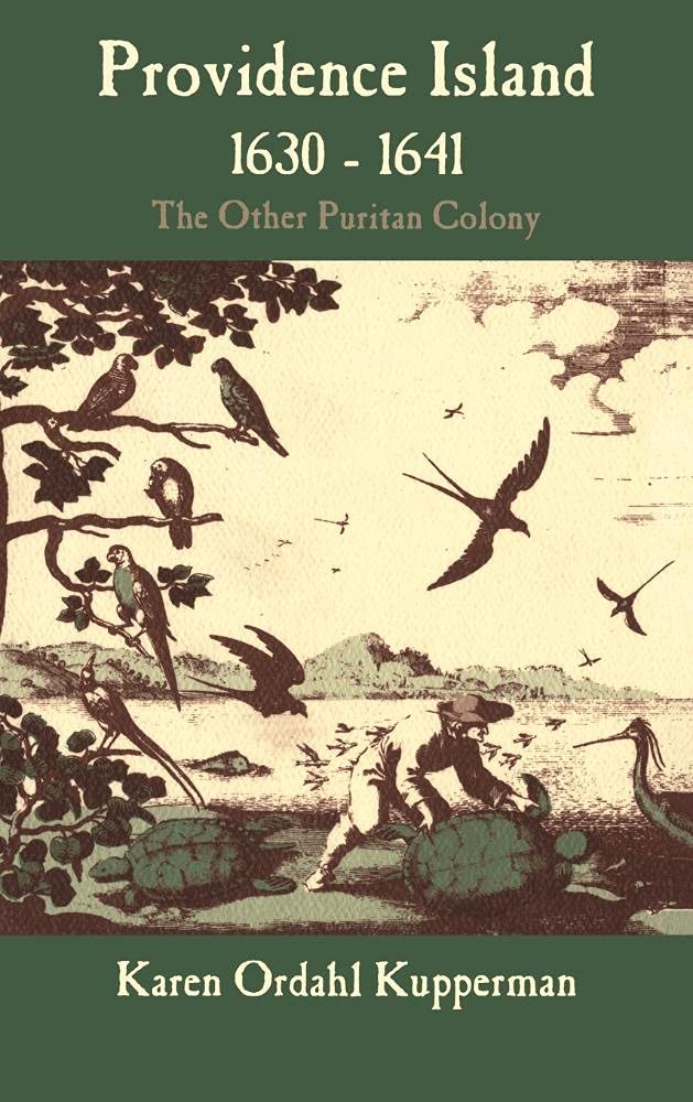 Providence Island, 1630–1641: The Other Puritan Colony