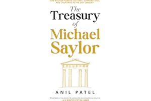 The Treasury of Michael Saylor: How Bitcoin Powers Cultures, Corporations, and Countries in the 21st Century
