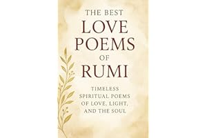 The Best Love Poems of Rumi: A Timeless Collection of Rumi’s Most Passionate and Spiritual Love Poems — Translated by a Native Farsi Speaker
