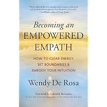 Becoming an Empowered Empath: How to Clear Energy, Set Boundaries ...