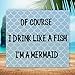 JennyGems Of Course I Drink Like a Fish, I'm a Mermaid Wooden Sign, Funny Mermaid Decor, American Made
