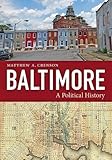 Baltimore: A Political History