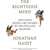 The Righteous Mind: Why Good People Are Divided by Politics and Religion