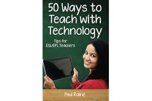 Fifty Ways to Teach with Technology: Tips for ESL/EFL Teachers