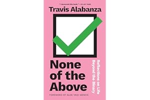 None of the Above: Reflections on Life beyond the Binary