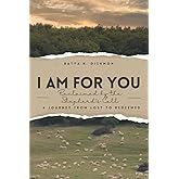 I AM For You: Reclaimed by the Shepherd’s Call: A Journey from Lost to Redeemed