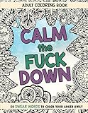 Calm The Fuck Down: Adult Coloring Book: Fifty Swear Words Coloring Book by Randy Johnson