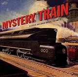 Classic Railroad Songs, Vol. 2: Mystery Train