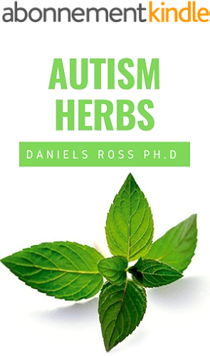 Download AUTISM HERBS: Treating Autism with Herbs Supplements and Alternatives Cure in Children and Adults (English Edition) PDF