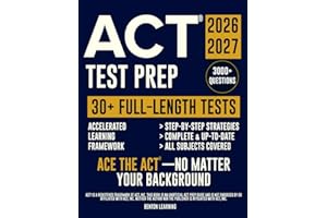 ACT® Test Prep: The Complete and Up-to-Date Study Guide to Prepare for the ACT® Exam. Step-by-Step Guidance, Test-Day Tips, and Full-Length Practice Tests