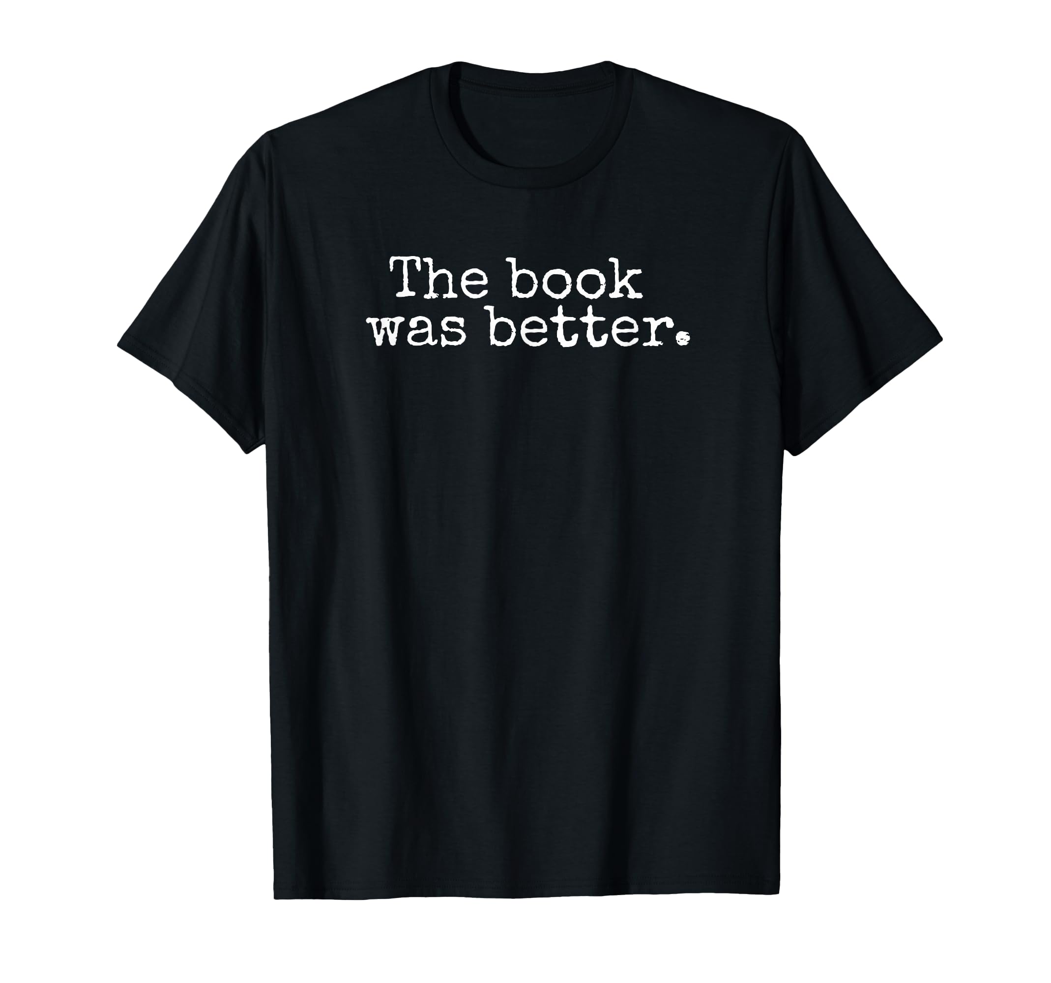 The Book Was Better Typewriter Style Book Lover Gift T-Shirt