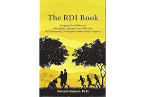 The RDI Book:: Forging New Pathways for Autism, Asperger's and PDD with the Relationship Development Intervention Program