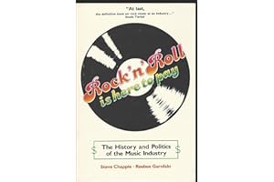 Rock 'n' Roll Is Here to Pay: The History and Politics of the Music Industry