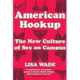 American Hookup: The New Culture of Sex on Campus