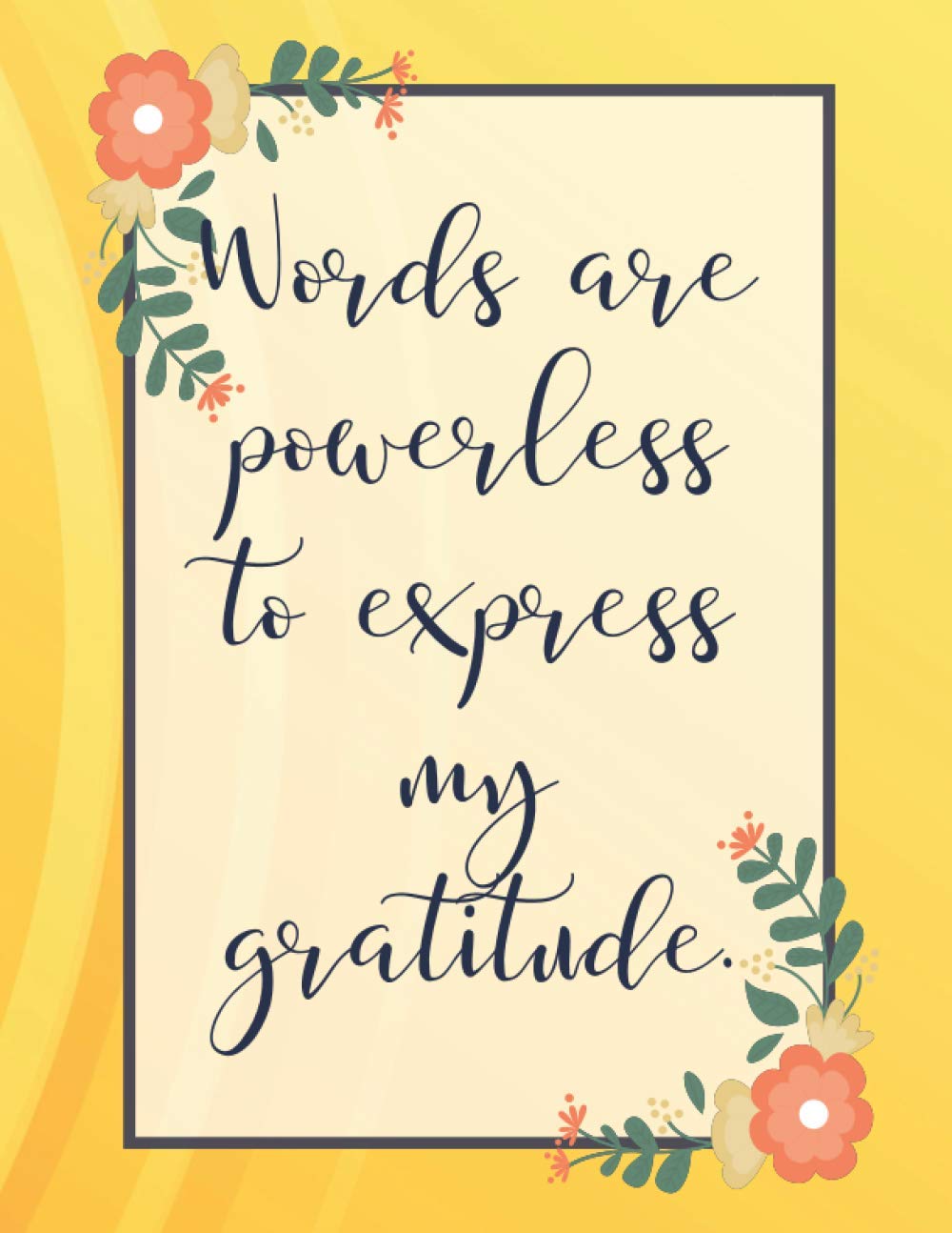 Words Are Powerless To Express My Gratitude Gratitude Appreciation Gift Lined Blank Notebook Journal Thank You Recognition Gifts For Employees Thank You Great Alternative To Card Wording Press Mg