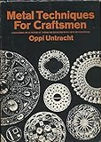 Metal Techniques for Craftsmen: A Basic Manual for Craftsmen on the Methods of Forming and Decorating Metals -with 769 Illustrations by 