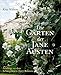 Die Gärten der Jane Austen: Ausflüge zu den Schauplätzen ihrer Romane