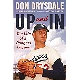 Don Drysdale: Up and In: The Life of a Dodgers Legend