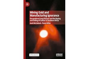 Mining Gold and Manufacturing Ignorance: Occupational Lung Disease and the Buying and Selling of Labour in Southern Africa
