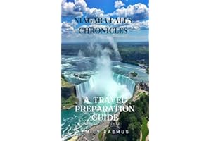 NIAGARA FALLS CHRONICLES : A TRAVEL PREPARATION GUIDE