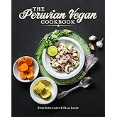 The Peruvian Vegan Cookbook