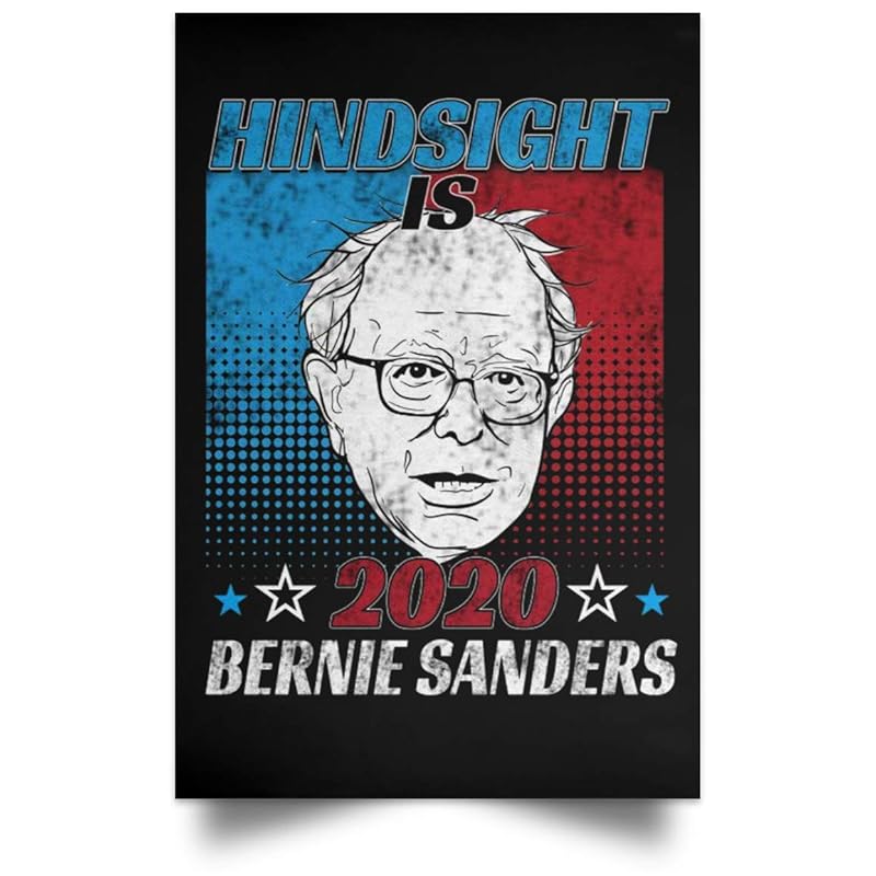 Hindsight is Bernie Sanders 2020 Art Poster