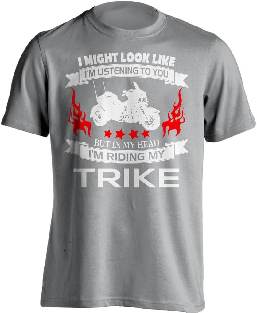 Funny Trike Biker T-Shirt "I Might Look Like I'm Listening To You But In My Head I'm Riding My Trike" Biker T-Shirt - Great Gift Idea To Dad, Brother, Uncle Or A Friend On Any Occasions. Birthday Gift, Father's Day Gift And Christmas Gift...
