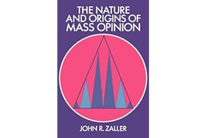 The Nature and Origins of Mass Opinion (Cambridge Studies in Public Opinion and Political Psychology)