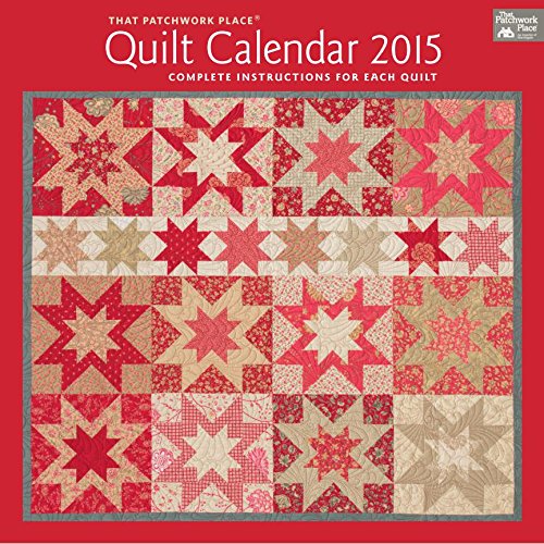 That Patchwork Place Quilt Calendar 2015 by 